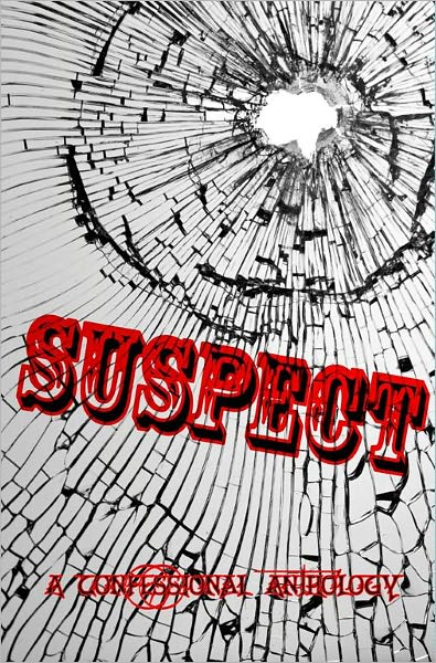 SUSPECT: A Confessional Anthology