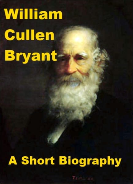 William Cullen Bryant - A Short Biography