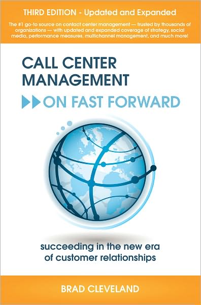 Call Center Management on Fast Forward: Succeeding in the New Era of Customer Relationships (3rd Edition)