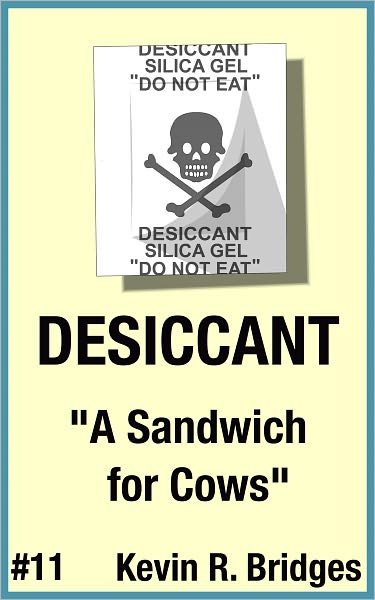 Desiccant 011: A Sandwich for Cows