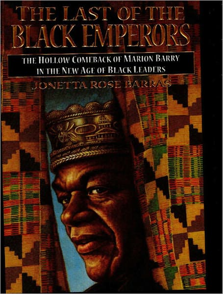 The Last of the Black Emperors: The Hollow Comeback of Marion Barry in a New Age of Black Leaders
