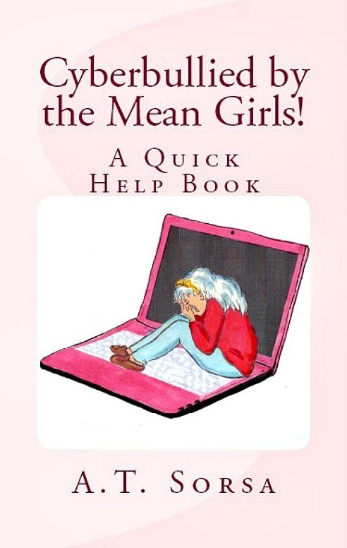 Cyberbullied by the Mean Girls! - A Quick Help Book for Tweens and Teens