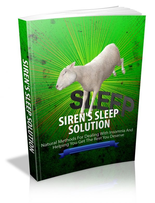 Siren's Sleep Solution: Natural Methods For Dealing With Insomnia And Helping You Get The Rest You Deserve