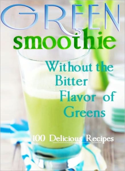 Green Smoothie Without the Flavor of Bitter Green Taste
