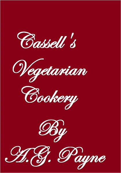 CASSELL'S VEGETARIAN COOKERY