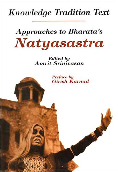 Knowledge Tradition Test Approaches to Bharata's Natyasastra