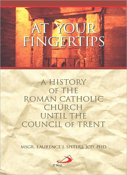At Your Fingertips: A History of the Roman Catholic Church Until the Council of Trent