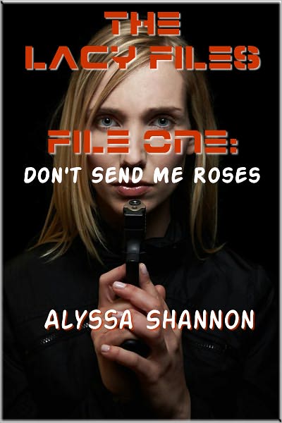 The Lacy Files File One: Don't Send Me Roses