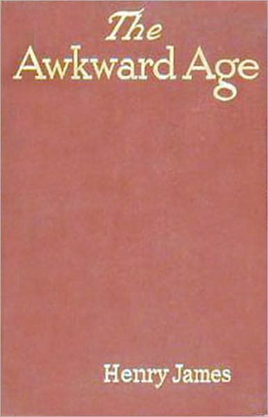 The Awkward Age: A Fiction and Literature Classic By Henry James! AAA+++