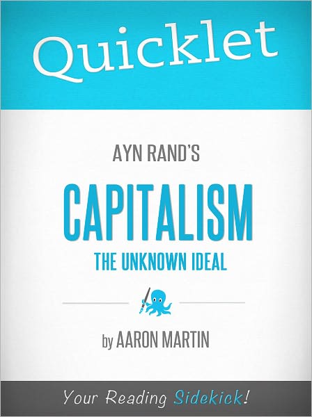 Quicklet on Ayn Rand's Capitalism: The Unknown Ideal