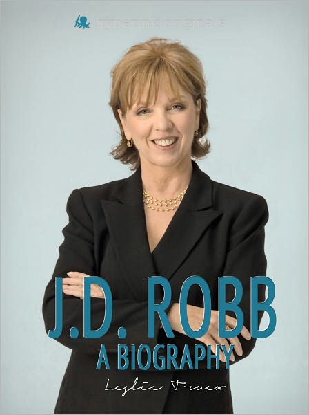 J.D. Robb: A Biography