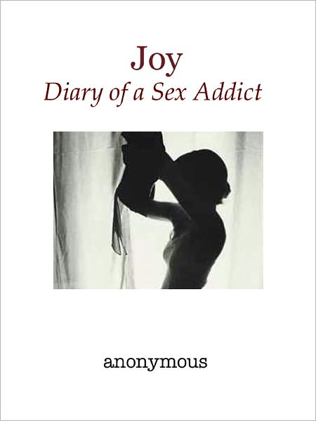 Joy: Diary of a Sex Addict (the month of May)