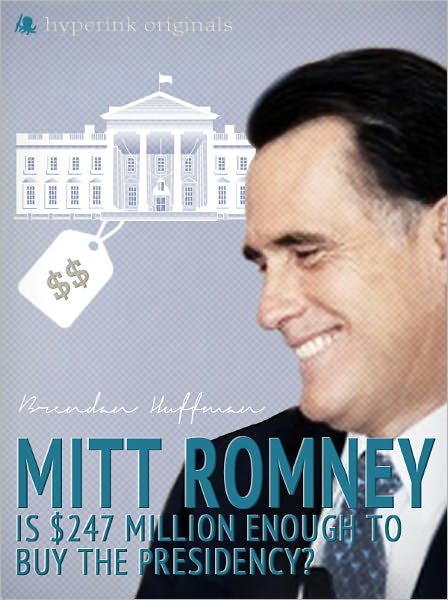 Mitt Romney: Is $247 Million Enough to Buy the Presidency?