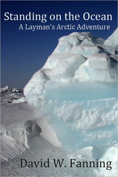 Standing on the Ocean: A Layman's Arctic Adventure