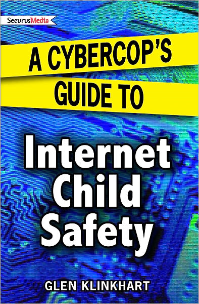 A Cybercop's Guide to Internet Child Safety