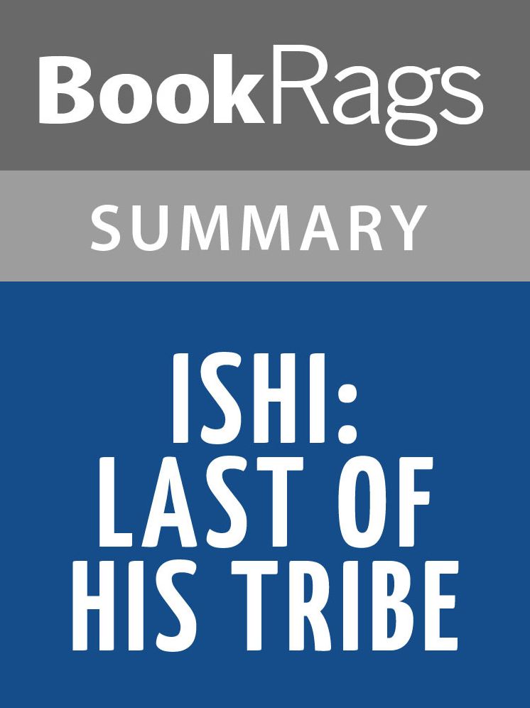 Ishi: Last of His Tribe by Theodora Kroeber l Summary & Study Guide