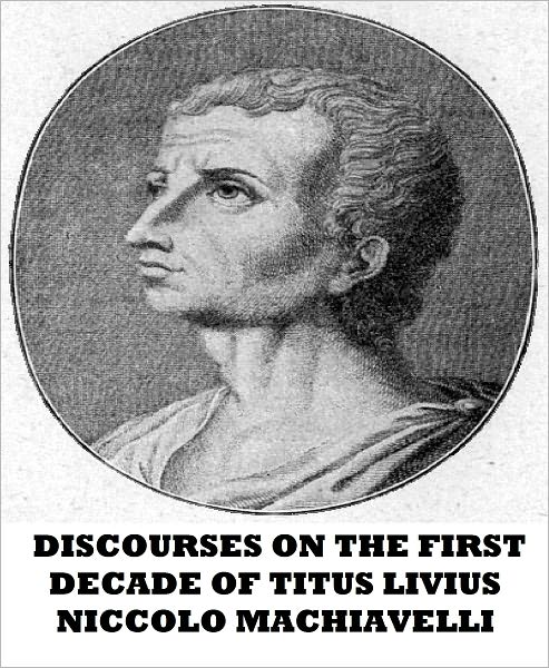 Discourses on the First Decade of Titus Livius