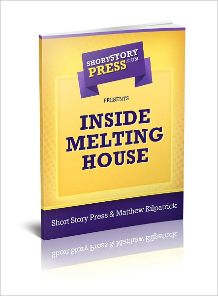 Short Story Press Presents Inside Melting House
