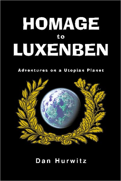 HOMAGE TO LUXENBEN: Adventures on a Utopian Planet