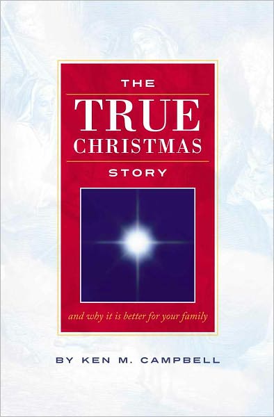 THE TRUE CHRISTMAS STORY: And Why It Is Better For Your Family
