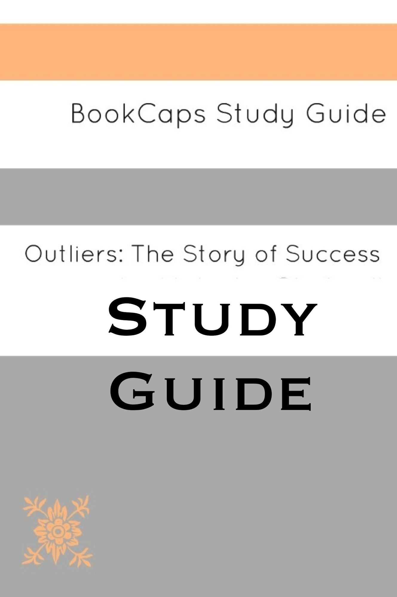 Study Guide - Outliers: The Story of Success (A BookCaps Study Guide)
