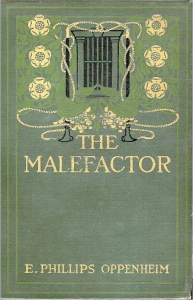The Malefactor: A Pulp Classic By E. Phillips Oppenheim! AAA+++