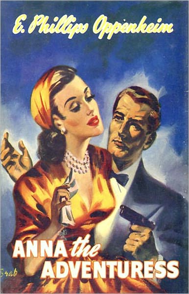 Anna the Adventuress: A Fiction and Literature, Pulp, Romance Classic By E. Phillips Oppenheim! AAA+++
