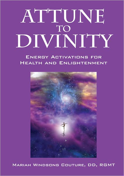 Attune to Divinity: Energy Activations for Health and Enlightenment
