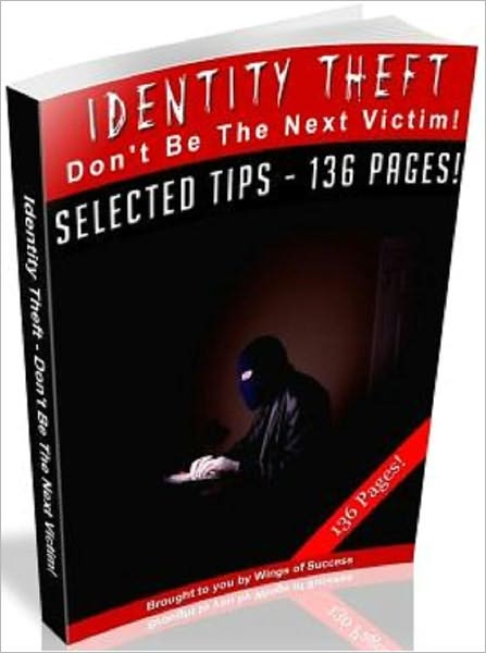 Identity Theft: Don’t Be The Next Victim!