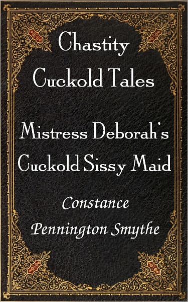 Mistress Deborah's Cuckold Sissy Maid