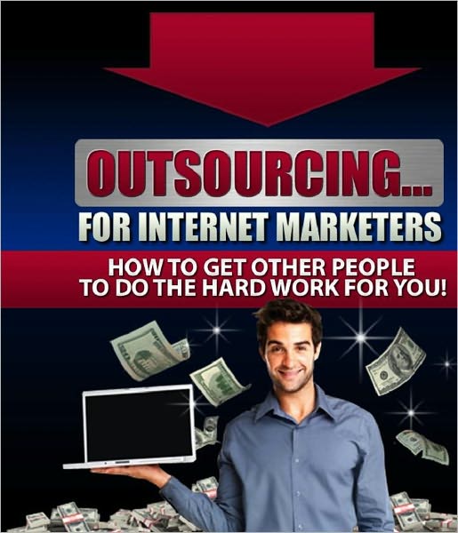 Outsourcing for Internet Marketers