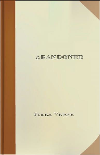 Abandoned: An Adventure Classic By Jules Verne! AAA+++