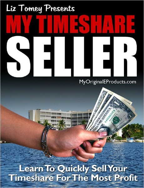 My Timeshare Seller: Learn To Quickly Sell Your Timeshare For The Most Profit