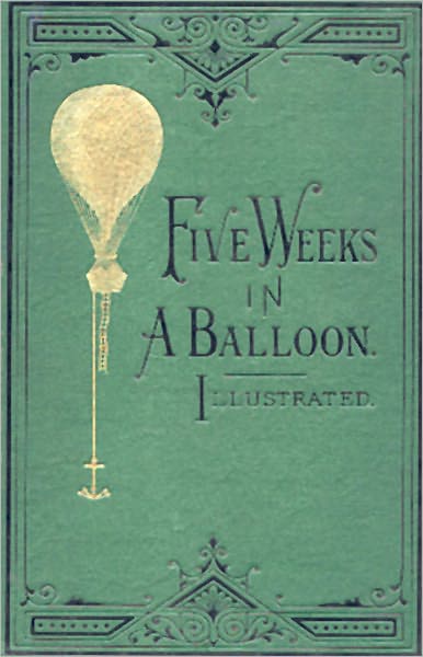 Five Weeks in a Balloon: An Adventure Classic By Jules Verne! AAA+++