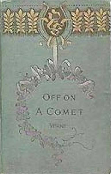 Off on a Comet or, Hector Servadac: A Science Fiction/Adventure Classic By Jules Verne! AAA+++