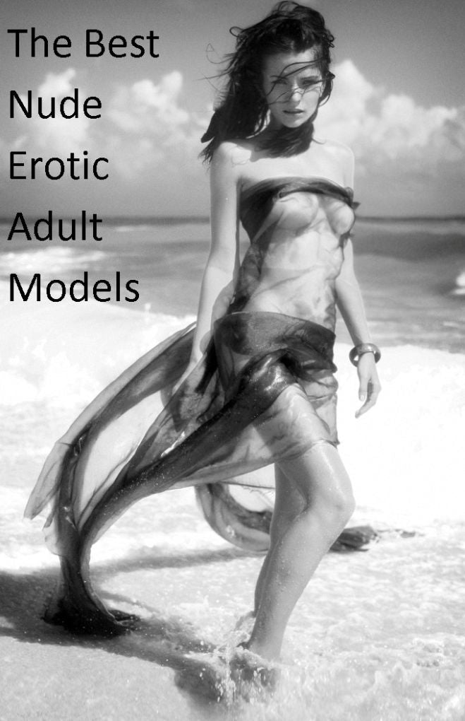 Nude: The Best Nude Erotic Adult Models Photography (Hentai, domination, Bare ass, sex, sexy, adult, xxx, nude, nude, erotic, erotica, breast, ass, blow job, she-male, Erotic Photography, Erotic Stories, Naked)