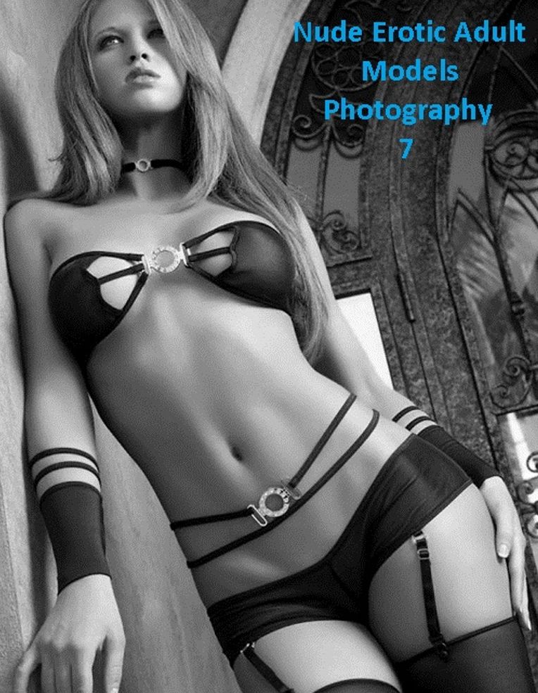 Nude: The Best Nude Erotic Adult Models Photography 7 (Hentai, domination, Bare ass, sex, sexy, adult, xxx, nude, nude, erotic, erotica, breast, ass, blow job, she-male, Erotic Photography, Erotic Stories, Naked)
