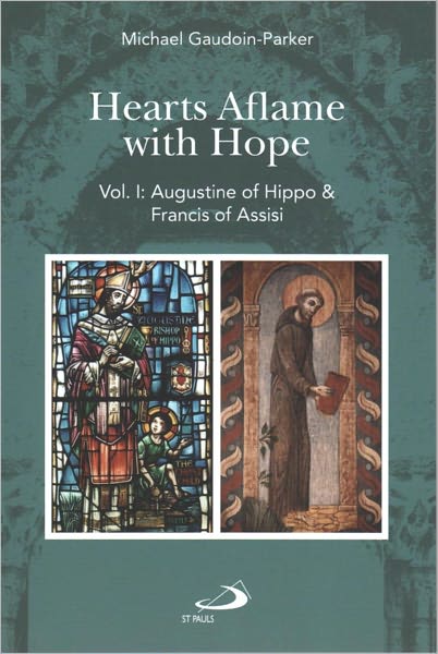 Hearts Aflame with Hope, Vol. 1: Augustine of Hippo & Francis of Assisi
