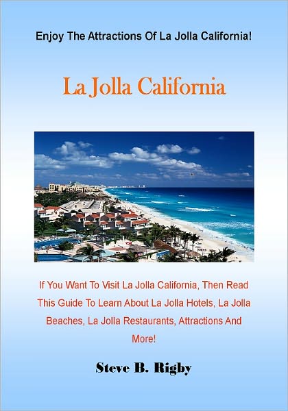 La Jolla California; If You Want To Visit La Jolla California, Then Read This Guide To Learn About La Jolla Hotels, La Jolla Beaches, La Jolla Restaurants, Attractions And More!