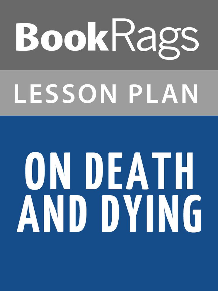 On Death and Dying Lesson Plans