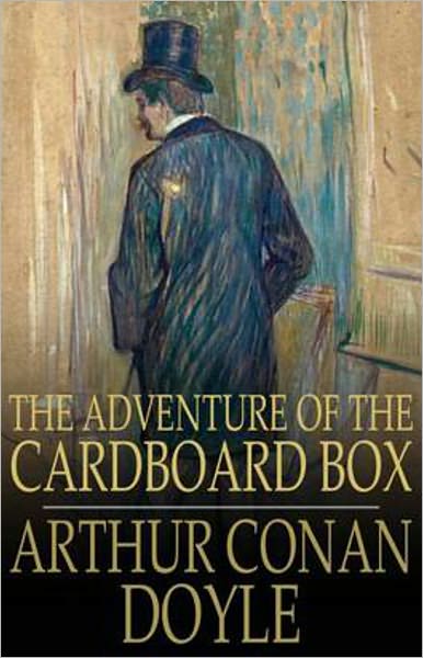 The Adventure of the Cardboard Box: A Mystery/Detective, Short Story Classic By Arthur Conan Doyle! AAA+++
