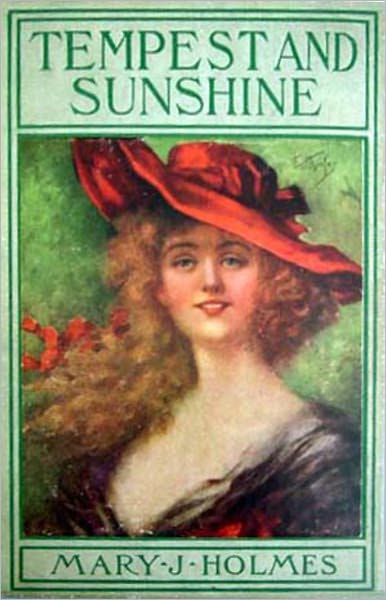 Tempest and Sunshine: An Adventure and Romance Classic By Mary J. Holmes! AAA+++