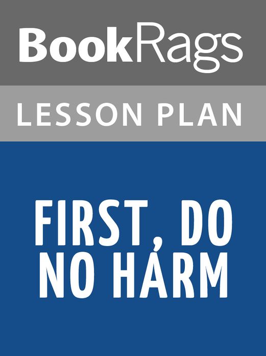 First, Do No Harm Lesson Plans