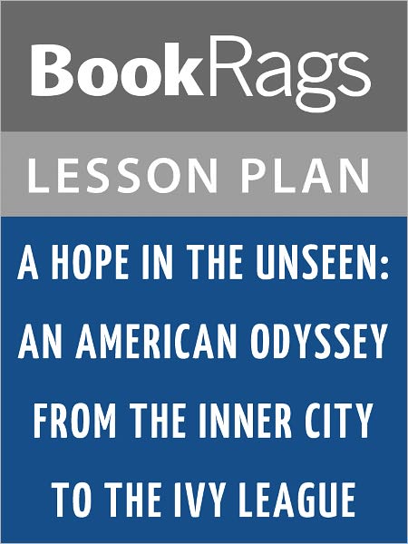 A Hope in the Unseen: An American Odyssey from the Inner City to the Ivy League Lesson Plans