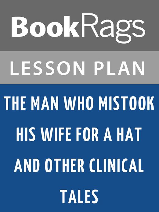 The Man Who Mistook His Wife for a Hat and Other Clinical Tales Lesson Plans