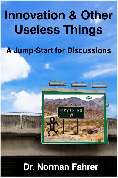 INNOVATION AND OTHER USELESS THINGS A Jump-Start for Discussions