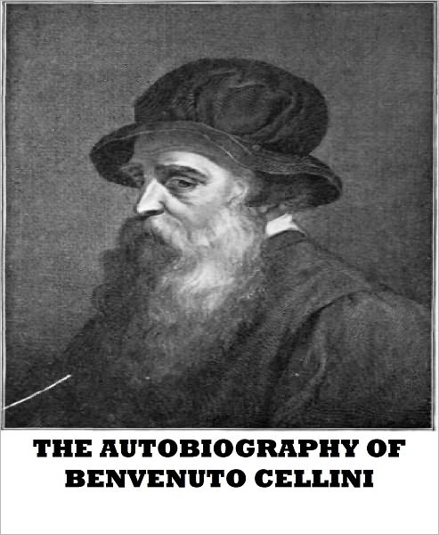 The Autobiography of Benvenuto Cellini