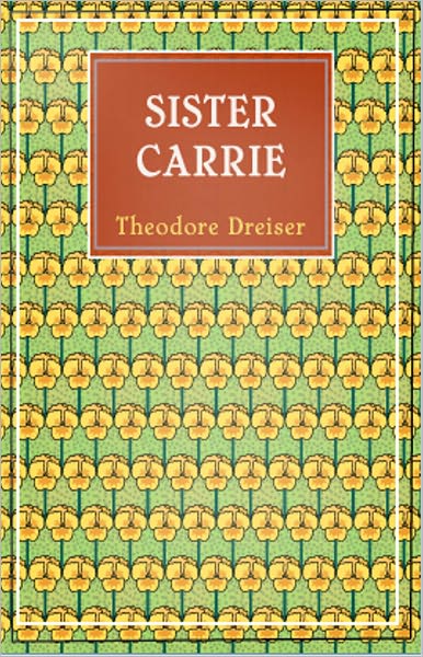Sister Carrie: A Fiction and Literature Classic By Theodore Dreiser! AAA+++