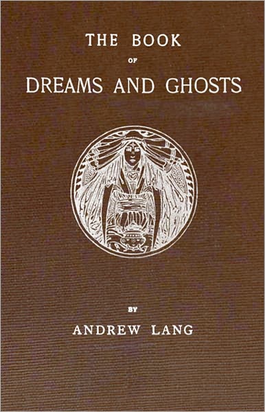The Book of Dreams and Ghosts: A Ghost Stories, Short Story Collection Classic By Andrew Lang! AAA+++