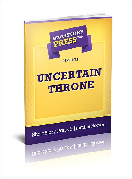 Short Story Press Presents Uncertain Throne